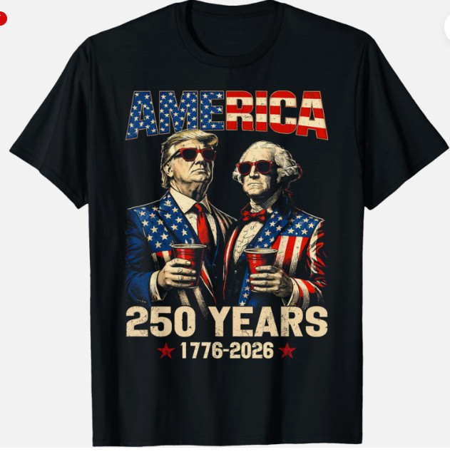 250 Years America Anniversary 250th Funny Trump Washington Unisex T-Shirt