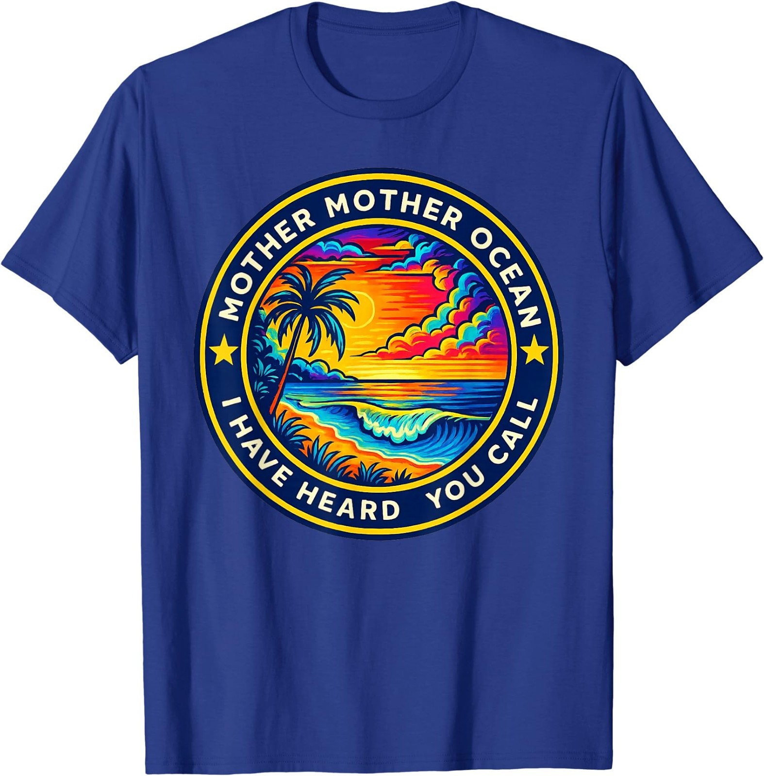 Mother Mother Ocean I Have Heard You Call Funny T-Shirt T-Shirt