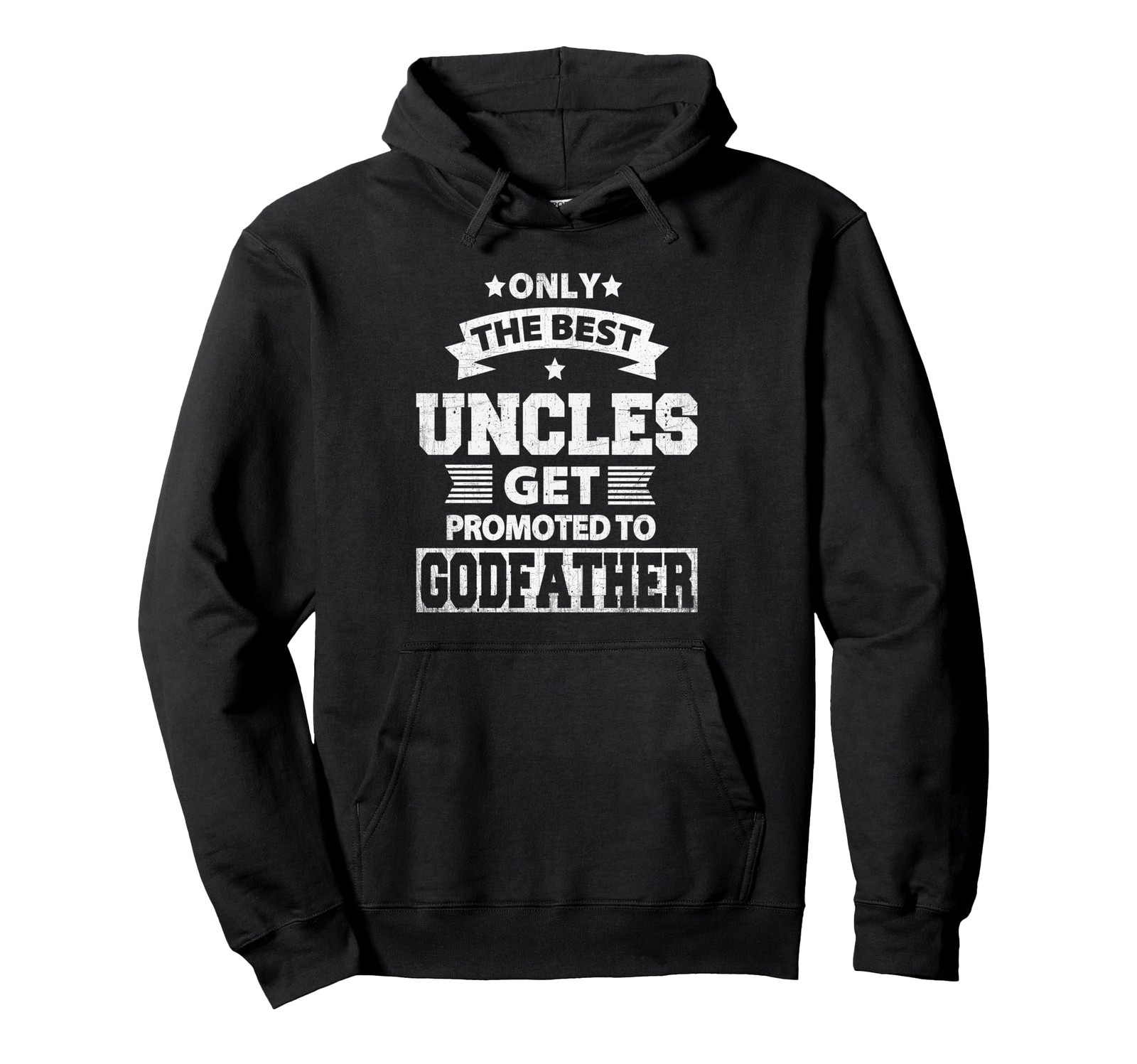 The Most Best Uncles Get Promoted to Godfather Gift Hoodie Pullover Hoodie