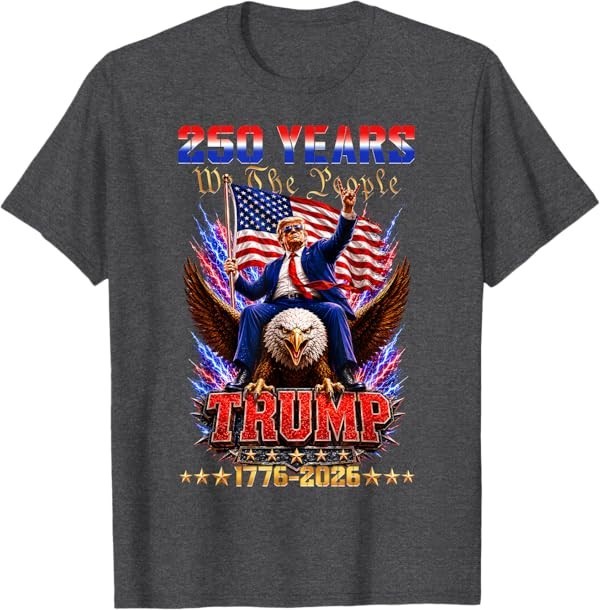 250 USA Years 1776 2026 Trump Eagle Funny 250th Anniversary T-Shirt