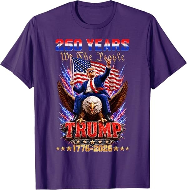 250 USA Years 1776 2026 Trump Eagle Funny 250th Anniversary T-Shirt