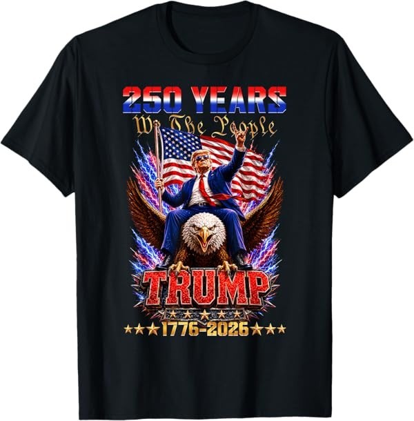 250 USA Years 1776 2026 Trump Eagle Funny 250th Anniversary T-Shirt