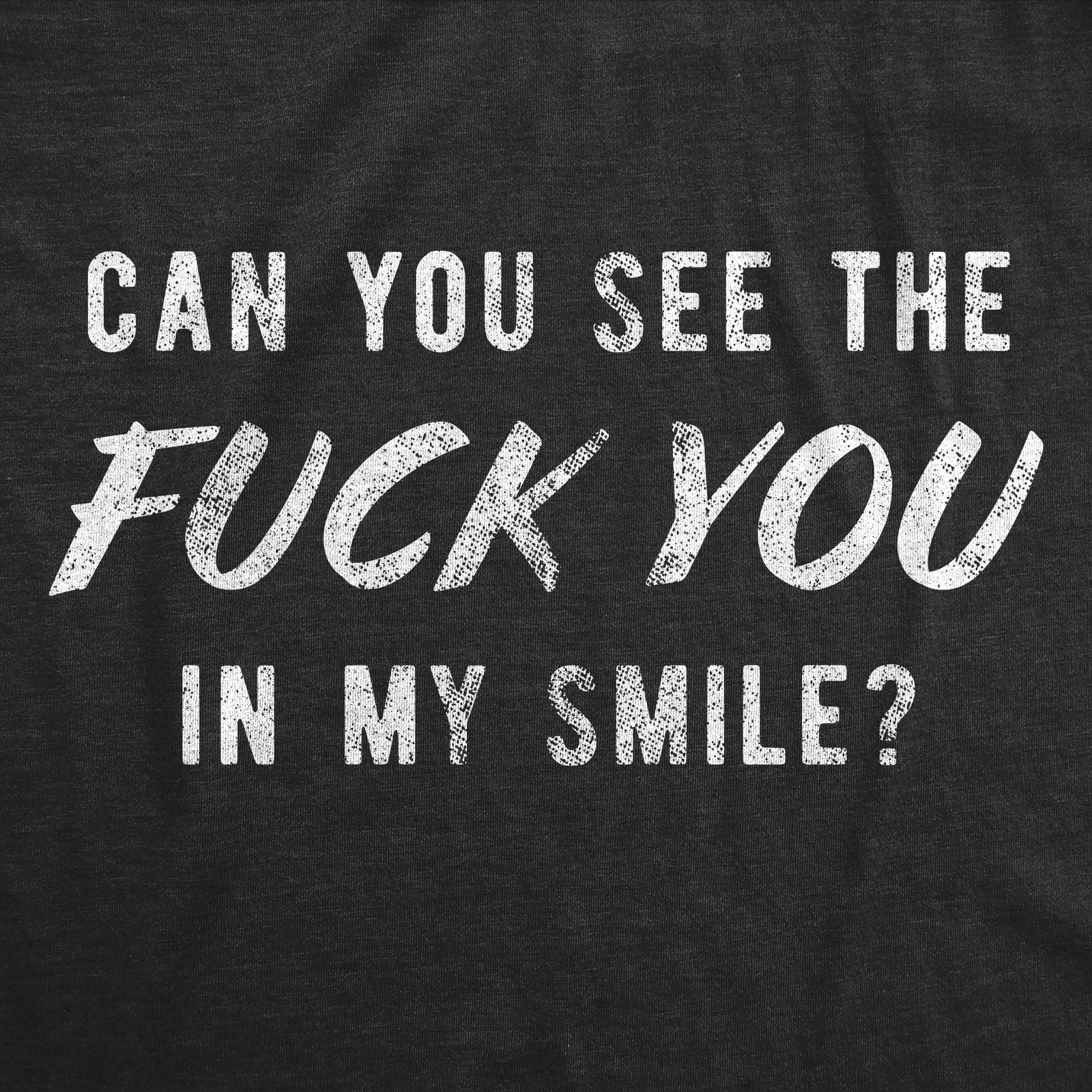 Mens Can You See The You In My Smile Tshirt Funny Sarcastic Novelty Graphic