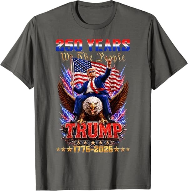 250 USA Years 1776 2026 Trump Eagle Funny 250th Anniversary T-Shirt