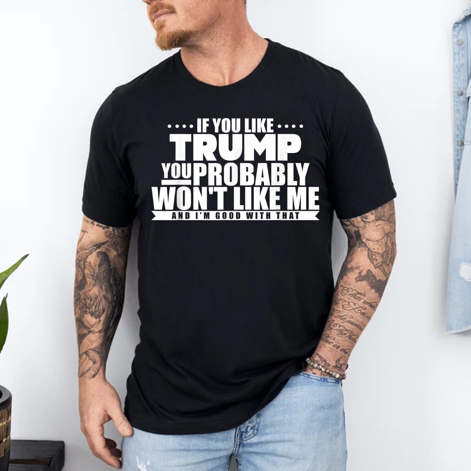 If You Like Trump You Won’t Like me Funny Anti-Trump T-Shirt