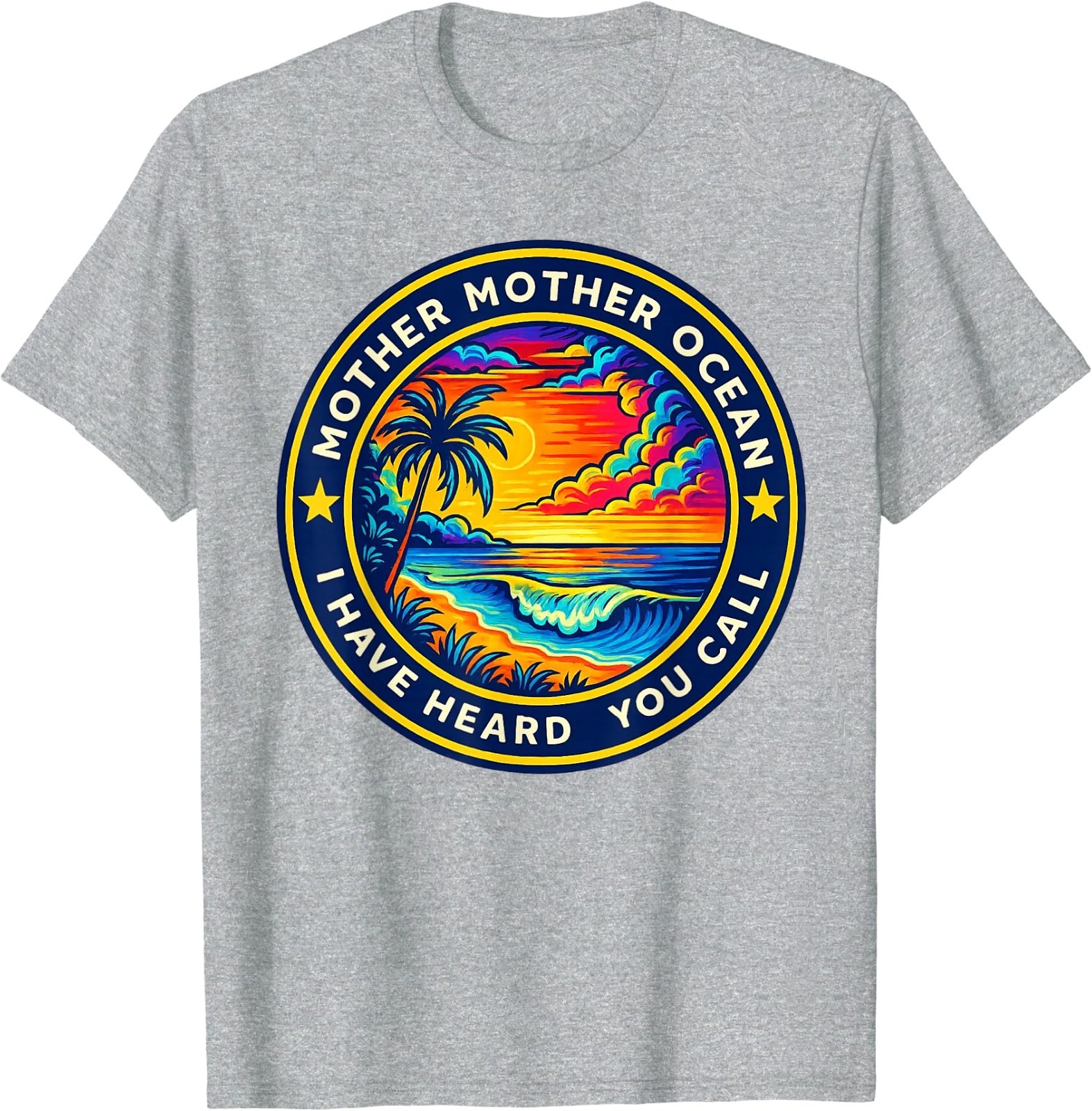 Mother Mother Ocean I Have Heard You Call Funny T-Shirt T-Shirt